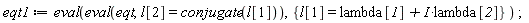 eqt1 := eval(eval(eqt, l[2] = conjugate(l[1])), {l[1] = lambda[1]+I*lambda[2]})