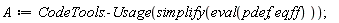 A := CodeTools:-Usage(simplify(eval(pdef, eqff)))