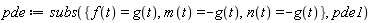 pde := subs({f(t) = g(t), m(t) = -g(t), n(t) = -g(t)}, pde1)