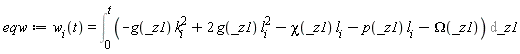 eqw := w[i](t) = Int(-g(_z1)*k[i]^2+2*g(_z1)*l[i]^2-chi(_z1)*l[i]-p(_z1)*l[i]-Omega(_z1), _z1 = 0 .. t)
