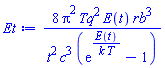 8*Pi^2*Tq^2*E(t)*rb^3/(t^2*c^3*(exp(E(t)/(k*T))-1))