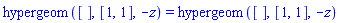 hypergeom([], [1, 1], -z) = hypergeom([], [1, 1], -z)
