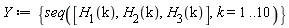 Y := {seq([H[1](k), H[2](k), H[3](k)], k = 1 .. 10)}