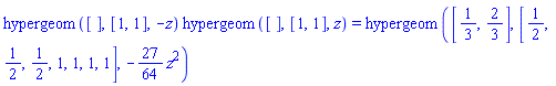 hypergeom([], [1, 1], -z)*hypergeom([], [1, 1], z) = hypergeom([1/3, 2/3], [1/2, 1/2, 1/2, 1, 1, 1, 1], -(27/64)*z^2)
