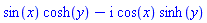 sin(x)*cosh(y)-I*cos(x)*sinh(y)