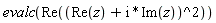 evalc(Re((Re(z)+I*Im(z))^2))