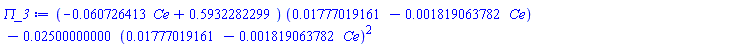 (-0.60726413e-1*Ce+.5932282299)*(0.1777019161e-1-0.1819063782e-2*Ce)-0.2500000000e-1*(0.1777019161e-1-0.1819063782e-2*Ce)^2