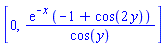 [0, exp(-x)*(-1+cos(2*y))/cos(y)]