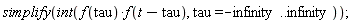 simplify(int(f(tau)*f(t-tau), tau = -infinity .. infinity))