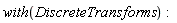 with(DiscreteTransforms):