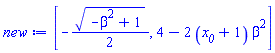 [-(1/2)*(-beta^2+1)^(1/2), 4-2*(x__0+1)*beta^2]