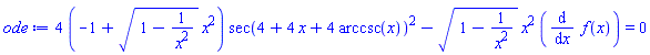 4*(-1+(1-1/x^2)^(1/2)*x^2)*sec(4+4*x+4*arccsc(x))^2-(1-1/x^2)^(1/2)*x^2*(diff(f(x), x)) = 0