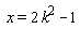 x = 2*k^2-1