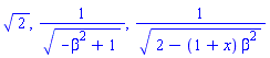 2^(1/2), 1/(-beta^2+1)^(1/2), 1/(2-(1+x)*beta^2)^(1/2)