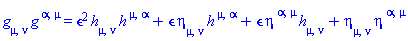 Physics:-g_[mu, nu]*Physics:-g_[`~alpha`, `~mu`] = epsilon^2*h[mu, nu]*h[`~mu`, `~alpha`]+epsilon*eta[mu, nu]*h[`~mu`, `~alpha`]+epsilon*eta[`~alpha`, `~mu`]*h[mu, nu]+eta[mu, nu]*eta[`~alpha`, `~mu`]