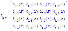 h[mu, nu] = (Matrix(4, 4, {(1, 1) = delta[1, 1](x, y, z, t), (1, 2) = delta[1, 2](x, y, z, t), (1, 3) = delta[1, 3](x, y, z, t), (1, 4) = delta[1, 4](x, y, z, t), (2, 1) = delta[1, 2](x, y, z, t), (2, 2) = delta[2, 2](x, y, z, t), (2, 3) = delta[2, 3](x, y, z, t), (2, 4) = delta[2, 4](x, y, z, t), (3, 1) = delta[1, 3](x, y, z, t), (3, 2) = delta[2, 3](x, y, z, t), (3, 3) = delta[3, 3](x, y, z, t), (3, 4) = delta[3, 4](x, y, z, t), (4, 1) = delta[1, 4](x, y, z, t), (4, 2) = delta[2, 4](x, y, z, t), (4, 3) = delta[3, 4](x, y, z, t), (4, 4) = delta[4, 4](x, y, z, t)}))