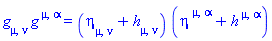 Physics:-g_[mu, nu]*Physics:-g_[`~mu`, `~alpha`] = (eta[mu, nu]+h[mu, nu])*(eta[`~mu`, `~alpha`]+h[`~mu`, `~alpha`])