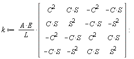 k := A*E*(Matrix(4, 4, {(1, 1) = C^2, (1, 2) = C*S, (1, 3) = -C^2, (1, 4) = -C*S, (2, 1) = C*S, (2, 2) = S^2, (2, 3) = -C*S, (2, 4) = -S^2, (3, 1) = -C^2, (3, 2) = -C*S, (3, 3) = C^2, (3, 4) = C*S, (4, 1) = -C*S, (4, 2) = -S^2, (4, 3) = C*S, (4, 4) = S^2}))/L