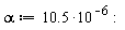 alpha := 10.5*10^(-6):