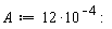 A := 12*10^(-4):
