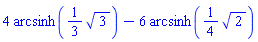 4*arcsinh((1/3)*3^(1/2))-6*arcsinh((1/4)*2^(1/2))
