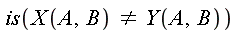 is(X(A, B) <> Y(A, B))
