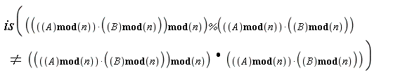 is((`mod`((`mod`(A, n))*(`mod`(B, n)), n))*%((`mod`(A, n))*(`mod`(B, n))) <> (`mod`((`mod`(A, n))*(`mod`(B, n)), n))*(`mod`(A, n))*(`mod`(B, n)))