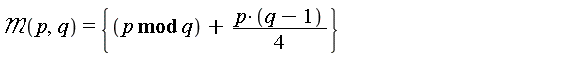 `&Mscr;`(p, q) = {`mod`(p, q)+(1/4)*p*(q-1)}