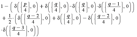 1-delta({(1/4)*p}, 0)-delta({(1/4)*q}, 0)+delta({(1/4)*q}, 0)*delta({(q-1)*(1/4)}, 0)+1/2*(delta({(q-2)*(1/4)}, 0)+delta({(1/4)*q}, 0)-delta({(q-2)*(1/4)}, 0)*delta({(q-3)*(1/4)}, 0))