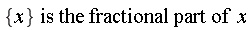 {x}*is*the*fractional*part*of*x