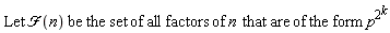 (Let*`&Fscr;`(n)*be*the*set*of*all*factors*of)*n*that*are*of*the*form*p^(2^k)