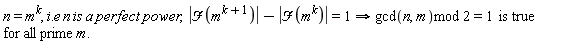 "n=m^(k), i.e n is a perfect  power,  |`&Fscr;`(m^(k+1))|-|`&Fscr;`(m^(k))|=1 implies gcd(n,m)mod 2=1  is true for all prime m."