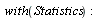 with(Statistics):