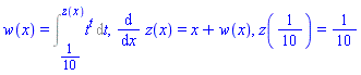 w(x) = Int(t^t, t = 1/10 .. z(x)), diff(z(x), x) = x+w(x), z(1/10) = 1/10