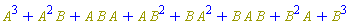 Physics:-`^`(A, 3)+Physics:-`*`(Physics:-`^`(A, 2), B)+Physics:-`*`(A, B, A)+Physics:-`*`(A, Physics:-`^`(B, 2))+Physics:-`*`(B, Physics:-`^`(A, 2))+Physics:-`*`(B, A, B)+Physics:-`*`(Physics:-`^`(B, 2), A)+Physics:-`^`(B, 3)