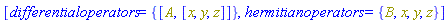 [differentialoperators = {[A, [x, y, z]]}, hermitianoperators = {B, x, y, z}]