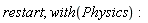 restart; with(Physics)