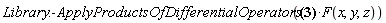 Library:-ApplyProductsOfDifferentialOperators((Physics[`^`](A, 3)+Physics[`*`](Physics[`^`](A, 2), B)+Physics[`*`](A, B, A)+Physics[`*`](A, Physics[`^`](B, 2))+Physics[`*`](B, Physics[`^`](A, 2))+Physics[`*`](B, A, B)+Physics[`*`](Physics[`^`](B, 2), A)+Physics[`^`](B, 3))*F(x, y, z))