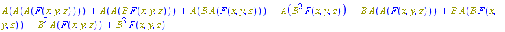 A(A(A(F(x, y, z))))+A(A(Physics:-`*`(B, F(x, y, z))))+A(Physics:-`*`(B, A(F(x, y, z))))+A(Physics:-`*`(Physics:-`^`(B, 2), F(x, y, z)))+Physics:-`*`(B, A(A(F(x, y, z))))+Physics:-`*`(B, A(Physics:-`*`(B, F(x, y, z))))+Physics:-`*`(Physics:-`^`(B, 2), A(F(x, y, z)))+Physics:-`*`(Physics:-`^`(B, 3), F(x, y, z))