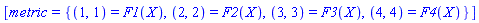 [metric = {(1, 1) = F1(X), (2, 2) = F2(X), (3, 3) = F3(X), (4, 4) = F4(X)}]