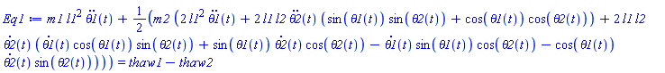 m1*l1^2*(diff(diff(theta1(t), t), t))+(1/2)*m2*(2*l1^2*(diff(diff(theta1(t), t), t))+2*l1*l2*(diff(diff(theta2(t), t), t))*(sin(theta1(t))*sin(theta2(t))+cos(theta1(t))*cos(theta2(t)))+2*l1*l2*(diff(theta2(t), t))*((diff(theta1(t), t))*cos(theta1(t))*sin(theta2(t))+sin(theta1(t))*(diff(theta2(t), t))*cos(theta2(t))-(diff(theta1(t), t))*sin(theta1(t))*cos(theta2(t))-cos(theta1(t))*(diff(theta2(t), t))*sin(theta2(t)))) = thaw1-thaw2