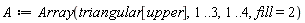 A := Array(triangular[upper], 1 .. 3, 1 .. 4, fill = 2)