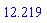 12.219