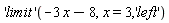 ('limit')(-3*x-8, x = 3, 'left')