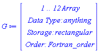 G := Array(1..12, {(1) = 0, (2) = 0, (3) = 0, (4) = 0, (5) = 0, (6) = 0, (7) = 0, (8) = 0, (9) = 0, (10) = 0, (11) = 0, (12) = 0})