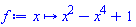 proc (x) options operator, arrow; x^2-x^4+1 end proc