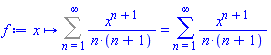 proc (x) options operator, arrow; Sum(x^(n+1)/(n*(n+1)), n = 1 .. infinity) = sum(x^(n+1)/(n*(n+1)), n = 1 .. infinity) end proc