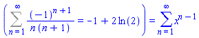 (Sum((-1)^(n+1)/(n*(n+1)), n = 1 .. infinity) = -1+2*ln(2)) = sum(x^(n-1), n = 1 .. infinity)
