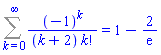 Sum((-1)^k/((k+2)*factorial(k)), k = 0 .. infinity) = 1-2/exp(1)
