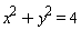 x^2+y^2 = 4
